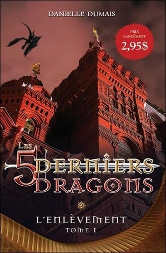 Les 5 derniers dragons Tome 1 - L'enlèvement