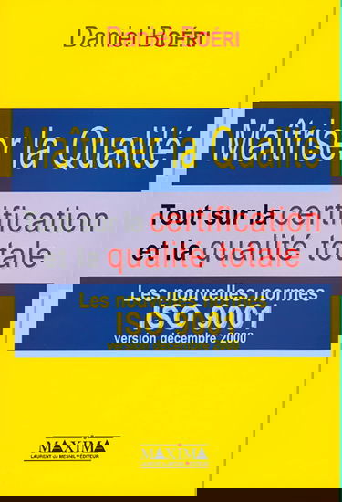 Maîtriser la qualité : Tout sur la certification et la qualité totale - les nouvelles normes ISO 9001