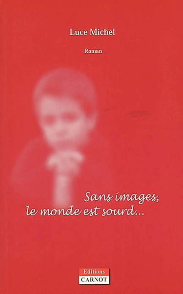 Sans images, le monde est sourd... : une semaine de ma vie
