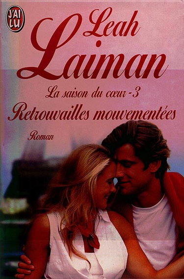 La saison du coeur. Vol. 3. Retrouvailles mouvementées