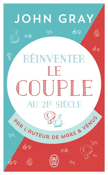 Réinventer le couple au 21e siècle : pour une vie entière d'amour et de passion