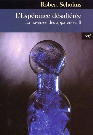La traversée des apparences. Vol. 2. L'espérance désaltérée