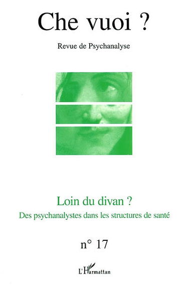 Che vuoi ? nouvelle série, n° 17. Loin du divan ? : des psychanalystes dans les structures de santé