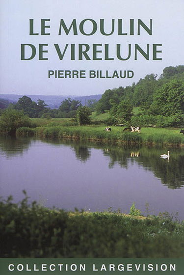 Le moulin de Virelune : scènes de la Vendée angevine
