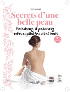 Secrets d'une belle peau : entretenez et préservez votre capital beauté et santé