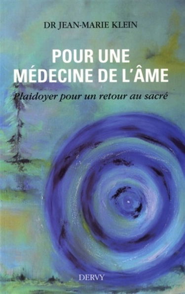 Pour une médecine de l'âme : plaidoyer pour un retour au sacré