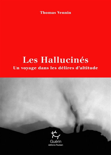 Couverture de Les hallucinés : un voyage dans les délires d'altitude