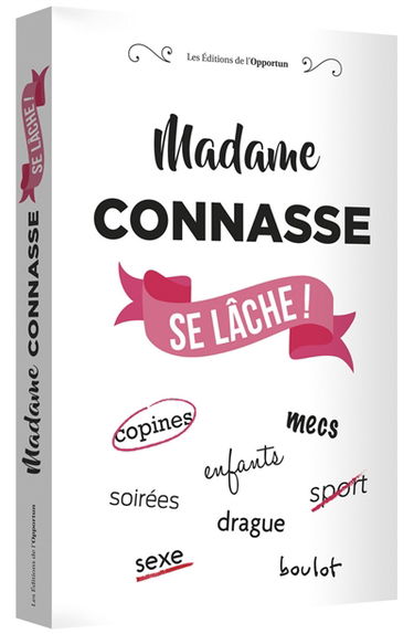 Madame Conasse se lâche !
