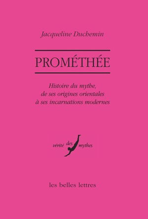 Prométhée : histoire du mythe, de ses origines orientales à ses incarnations modernes