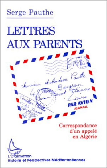 Lettres aux parents : correspondance d'un appelé en Algérie