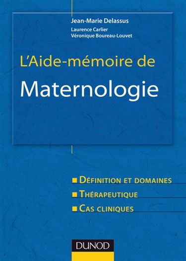 L'aide-mémoire de maternologie : définition et domaines, thérapeutique, cas cliniques