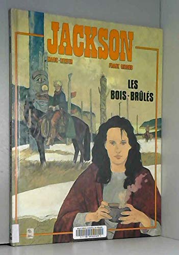 Jackson. Vol. 1. Les Bois-brûlés