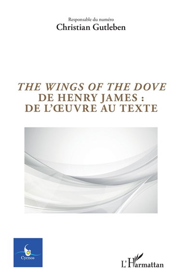Couverture de Cycnos, n° 36-1. The wings of the dove de Henry James : de l'oeuvre au texte