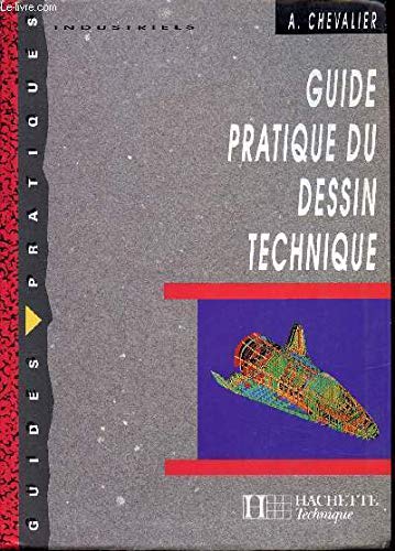 Guide pratique du dessin technique : toutes les bases pour la communication technique