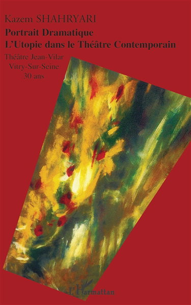 Portrait dramatique : l'utopie dans le théâtre contemporain : Théâtre Jean-Vilar, Vitry-sur-Seine, 30 ans
