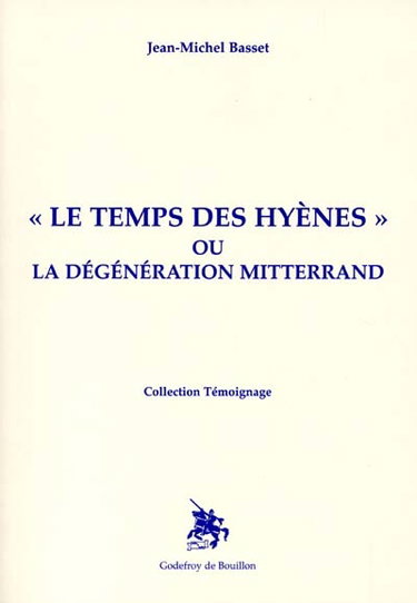 Couverture de Le temps des hyènes ou La dégénération Mitterrand