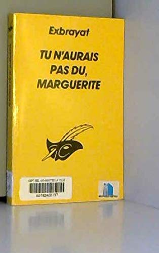 Tu n'aurais pas dû, Marguerite