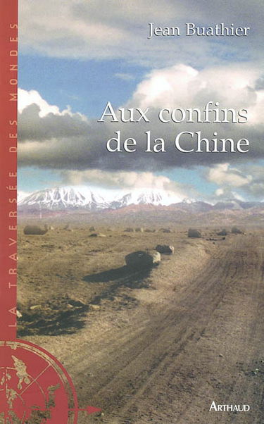 Aux confins de la Chine : en Haute-Asie sur la trace des explorateurs