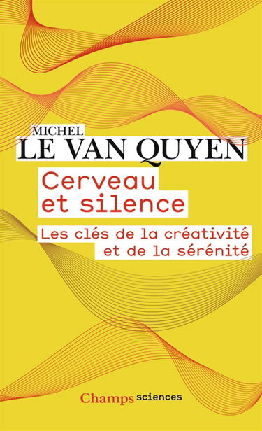Cerveau et silence : les clés de la créativité et de la sérénité
