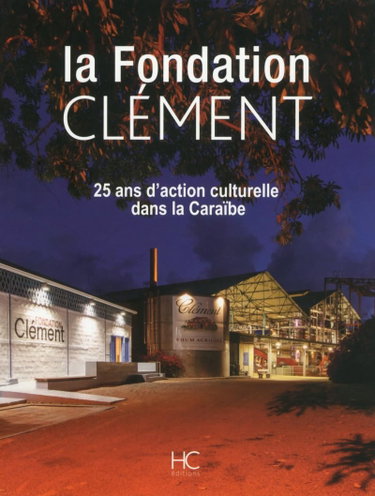 Couverture de La fondation Clément - 25 ans d'action culturelle dans la caraibe