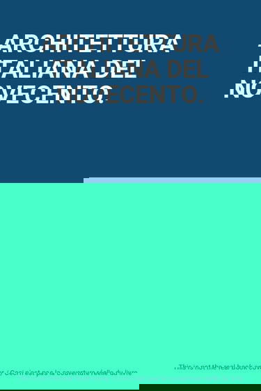 ARCHITETTURA ITALIANA DEL NOVECENTO.
