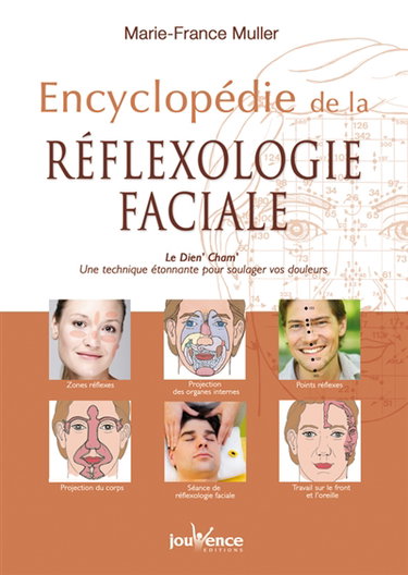 Encyclopédie de la réflexologie faciale : le Dien' Cham' : une technique étonnante pour soulager vos douleurs