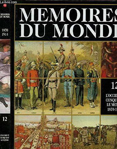 Couverture de Mémoires du monde. volume 12 : l'occident conquiert le monde (1870 - 1914)