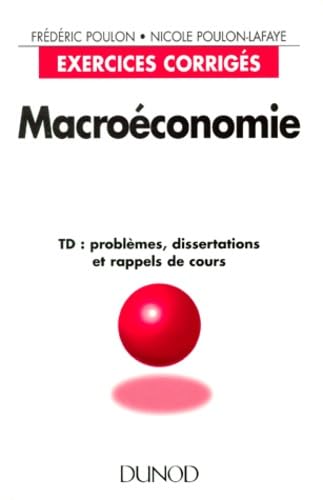 Macroéconomie : TD : problèmes, dissertations et rappels de cours : premier cycle sciences économiques et AES