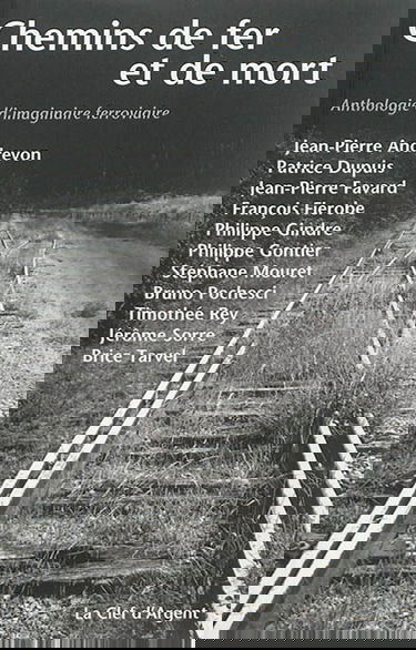Chemins de fer et de mort : anthologie d'imaginaire ferroviaire
