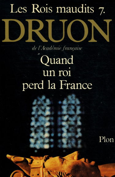 Les rois maudits 7. Quand un roi perd la France.