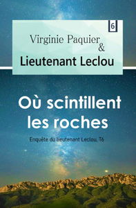 Où scintillent les roches, enquête du lieutenant Leclou T6: Roman policier