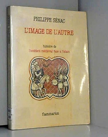 Couverture de L'Image de l'autre : l'Occident médiéval face à l'Islam par Philippe Sénac