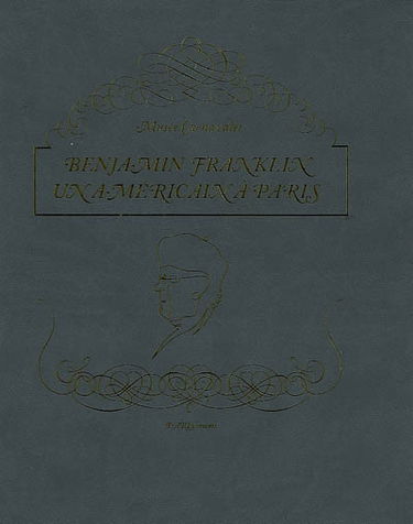 Benjamin Franklin, un Américain à Paris (1776-1785) : exposition, Paris, Musée Carnavalet, 5 décembre 2007-9 mars 2008