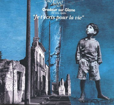 Couverture de Je t'écris pour la vie : Oradour-sur-Glane 50 ans après