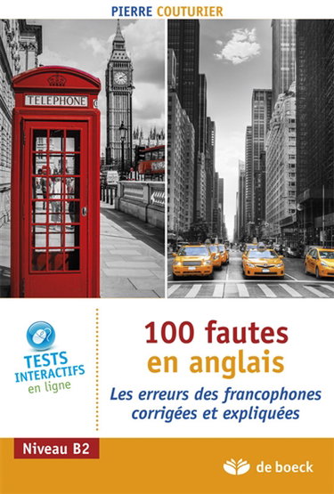 100 fautes en anglais : les erreurs des francophones corrigées et expliquées : niveau B2