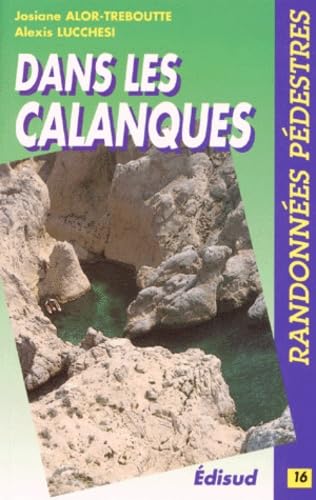 Couverture de Randonnées pédestres dans les Calanques. les îles Canaille, Soubeyrane, Saint-Cyr, Carpiagne