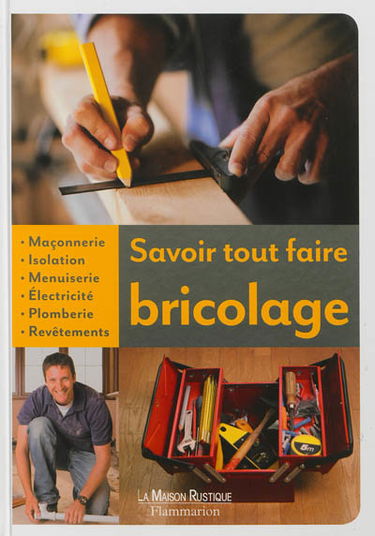 Savoir tout faire : bricolage