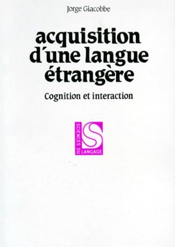 Acquisition D'Une Langue Etrangere. Cognition Et Interaction