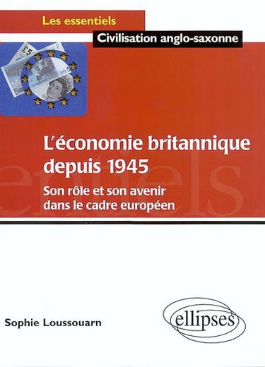 L'économie britannique depuis 1945 : son rôle et son avenir dans le cadre européen