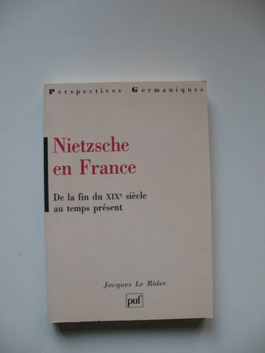 Nietzsche en France de la fin du XIXe siècle au temps présent