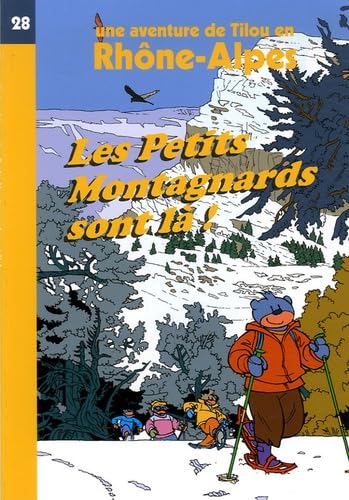 Tilou, le petit globe-trotter. Vol. 2005. Les petits montagnards sont là ! : une aventure de Tilou en Rhône-Alpes