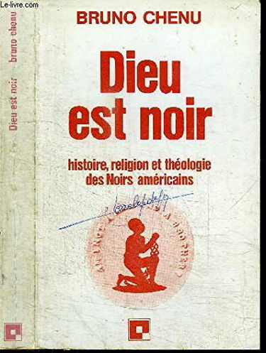 Dieu est noir, histoire, religion et theologie des noirs americains