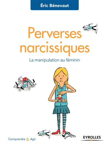 Perverses narcissiques : la manipulation au féminin