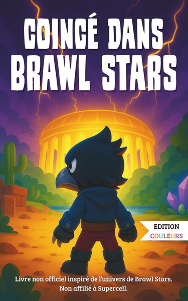 Couverture de Coincé dans Brawl Stars: Une histoire palpitante où un enfant se retrouve piégé dans son jeu préféré – Roman illustré en couleurs pour enfants dès 7 ans