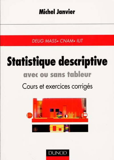 Statistique descriptive : avec ou sans tableur : cours et exercices corrigés, DEUG MASS, CNAM, IUT
