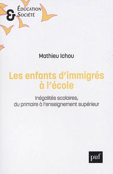 Les enfants d'immigrés à l'école : inégalités scolaires, du primaire à l'enseignement supérieur
