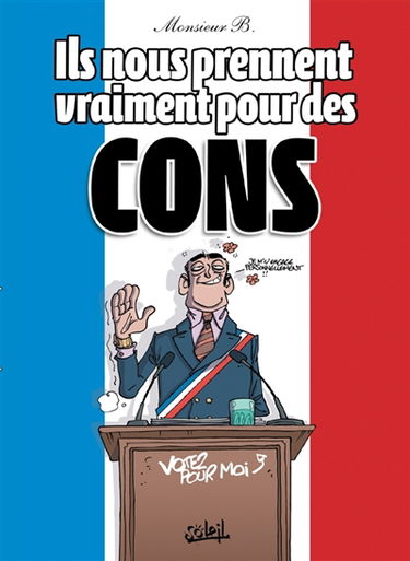 Ils nous prennent vraiment pour des cons