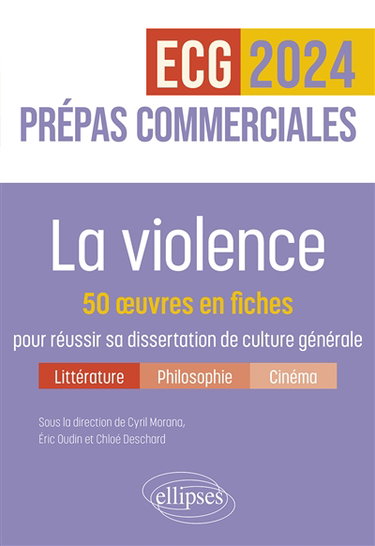 Couverture de La violence : 50 oeuvres en fiches pour réussir sa dissertation de culture générale, littérature, philosophie, cinéma : prépas commerciales ECG, 2024