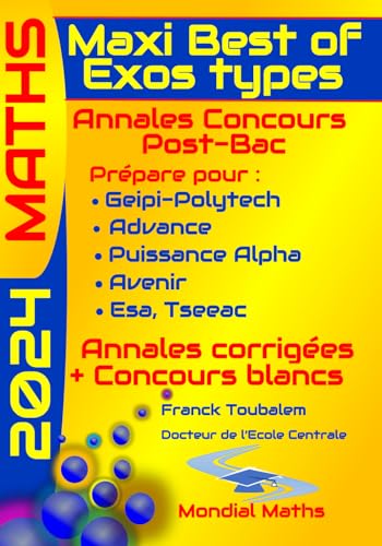 Couverture de Maxi Best of Exos Types - Annales Maths Concours Post Bac 2024 (Geipi Polytech, Advance, Puissance Alpha, Avenir, Esa, Tseeac).: Correction détaillée ... disponibles portant sur le programme en cours