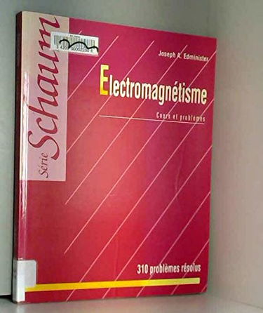 Electromagnétisme : cours et problèmes, 310 exercices résolus